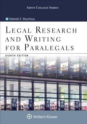 Legal Research and Writing for Paralegals — Deborah E. Bouchoux (2016)