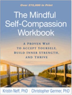 The Mindful Self-Compassion Workbook: A Proven Way to Accept Yourself, Build Inner Strength, and Thriveÿ ÿ — Kristin Neff et al. (2018)