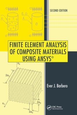 Finite Element Analysis of Composite Materials Using ANSYS®, Second Edition — Ever J. Barbero (2013)