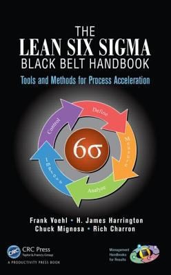 The Lean Six Sigma Black Belt Handbook: Tools and Methods for Process Acceleration — Frank Voehl et al. (2013)