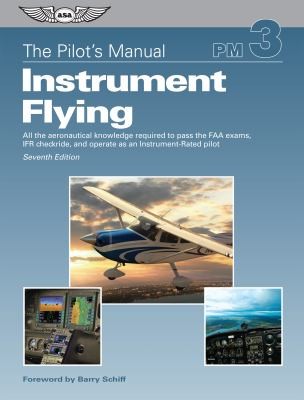The Pilot's Manual: Instrument Flying (2017)