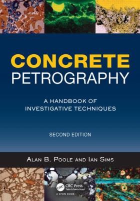 Concrete Petrography: A Handbook of Investigative Techniques, Second Edition — Alan B. Poole et al. (2015)