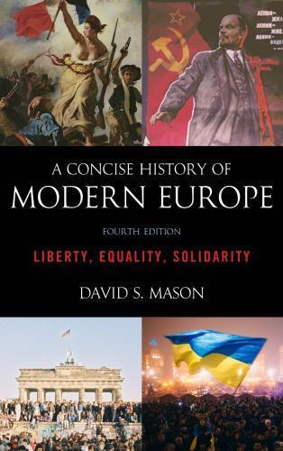 A Concise History of Modern Europe: Liberty, Equality, Solidarity — David Stewart Mason (2019)