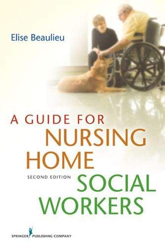 A Guide for Nursing Home Social Workers, Second Edition — Elise M. Beaulieu (2012)