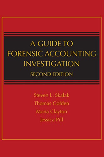 A Guide to Forensic Accounting Investigation — Steven L. Skalak et al. (2011)