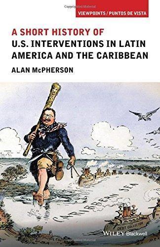 A Short History of U.S. Interventions in Latin America and the Caribbean — Alan McPherson (2016)
