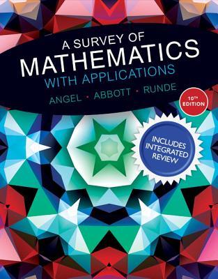 Survey of Mathematics with Applications with Integrated Review, A, Plus Mymathlab Student Access Card and — Allen R. Angel et al. (2016)