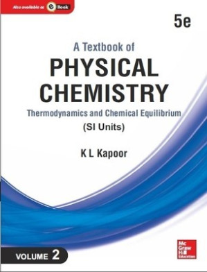 A Textbook of Physical Chemistry, Thermodynamics and Chemical Equilibrium [Vol. 2] — KL KAPOOR (2017)