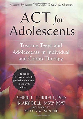 ACT for Adolescents: Treating Teens and Adolescents in Individual and Group Therapy — Sheri L. Turrell et al. (2016)
