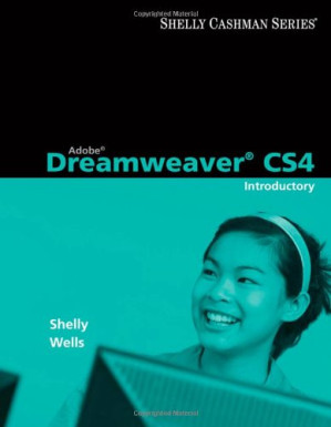 Adobe Dreamweaver CS4: Introductory Concepts and Techniques (Shelly Cashman) By Gary B. Shelly, Dolores Wells