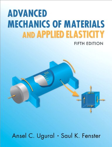 Advanced Mechanics of Materials and Applied Elasticity — A. C. Ugural et al. (2012)