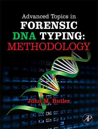 Advanced Topics in Forensic DNA Typing: Methodology — John M. Butler (2011)