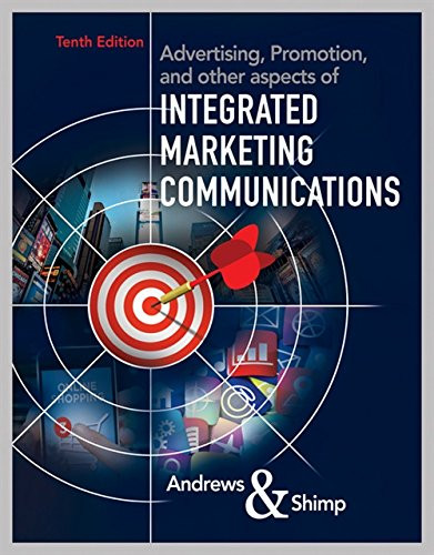 Advertising, Promotion, and other aspects of Integrated Marketing Communications — J. Craig Andrews et al. (2017)