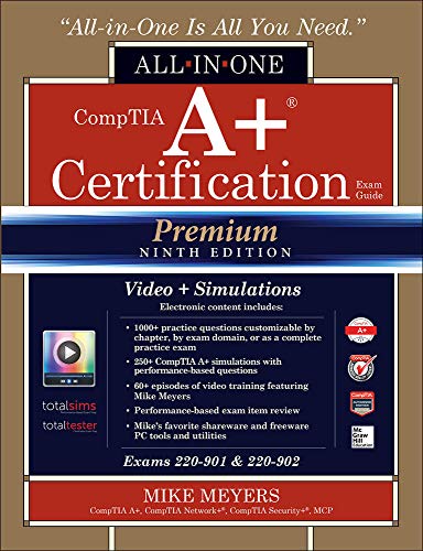 CompTIA A+ Certification All-in-One Exam Guide, Premium Ninth Edition (Exams 220-901 & 220-902) with Online — Mike Meyers (2016)
