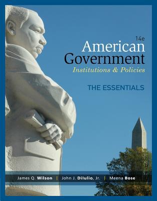 American Government, Essentials Edition — James Q. Wilson et al. (2014)