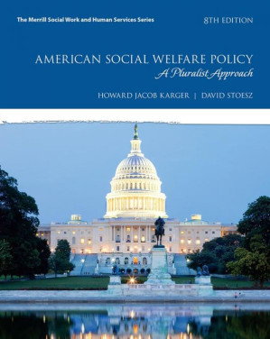 American Social Welfare Policy: A Pluralist Approach — Howard Jacob Karger et al. (2017)