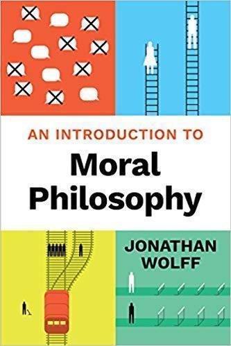 An Introduction to Moral Philosophy — Jonathan Wolff (2018)