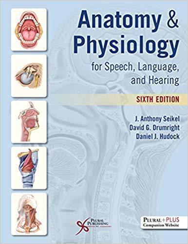 Anatomy & Physiology for Speech, Language, and Hearing — John A. Seikel et al. (2019)