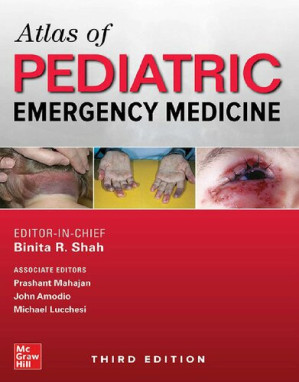 Atlas of Pediatric Emergency Medicine, Third Edition — Binita R. Shah et al. (2019)