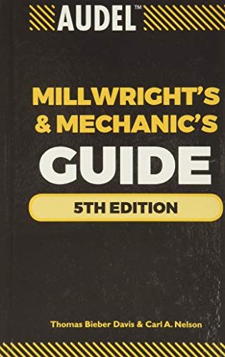 Audel Millwrights and Mechanics Guide — Thomas B. Davis et al. (2010)