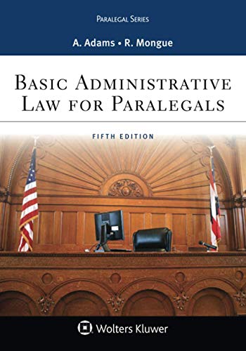 Basic Administrative Law for Paralegals — Anne Adams et al. (2018)