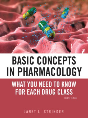 Basic Concepts in Pharmacology: What You Need to Know for Each Drug Class, Fourth Edition — Janet L. Stringer (2011)
