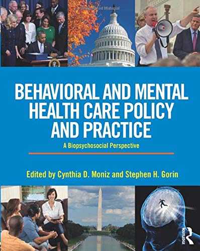 Behavioral and Mental Health Care Policy and Practice — Cynthia Moniz et al. (2018)