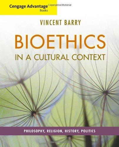 Cengage Advantage Books: Bioethics in a Cultural Context: Philosophy, Religion, History, Politics — Vincent Barry (2011)