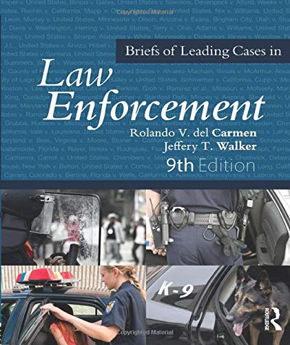 Briefs of Leading Cases in Law Enforcement — Rolando V. Del Carmen et al. (2015)