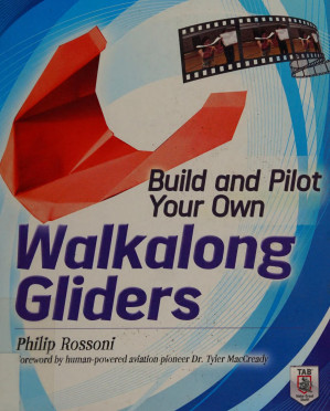 Build and pilot your own walkalong gliders By Rossoni, Philip, author