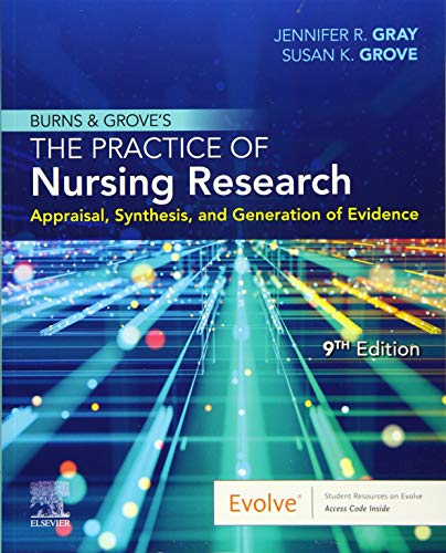 Burns and Grove's the Practice of Nursing Research: Appraisal, Synthesis, and Generation — Jennifer R. Gray, PhD, RN, FAAN et al. (2020)