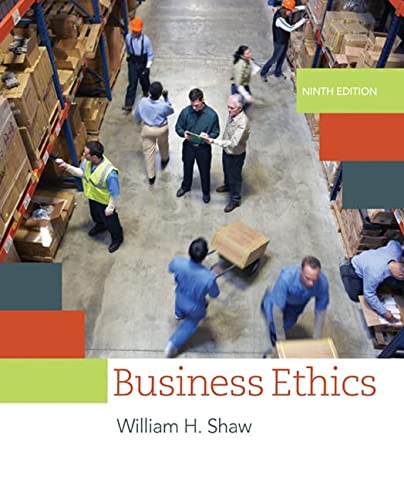 Business Ethics: A Textbook with Cases — William H. Shaw (2016)