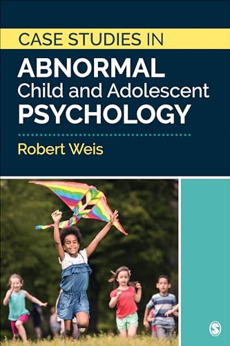 Case Studies in Abnormal Child and Adolescent Psychology — Robert Weis (2020)