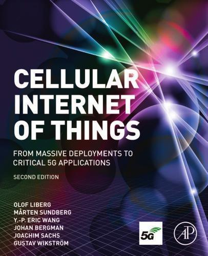 Cellular Internet of Things: From Massive Deployments to Critical 5G Applications — Olof Liberg et al. (2019)
