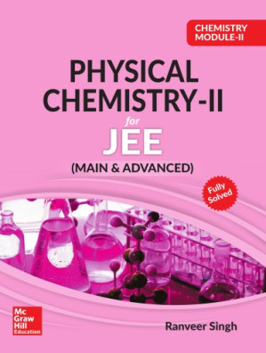 Chemistry Module II Physical Chemistry II for IIT JEE main and advanced Ranveer Singh McGraw Hill Education By Ranveer Singh
