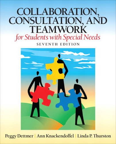 Collaboration, Consultation, and Teamwork for Students with Special Needs — Peggy Dettmer et al. (2013)