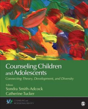 Counseling Children and Adolescents: Connecting Theory, Development, and Diversity — Sondra Smith-Adcock et al. (2017)