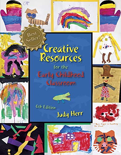 Creative Resources for the Early Childhood Classroom — Judy Herr (2012)