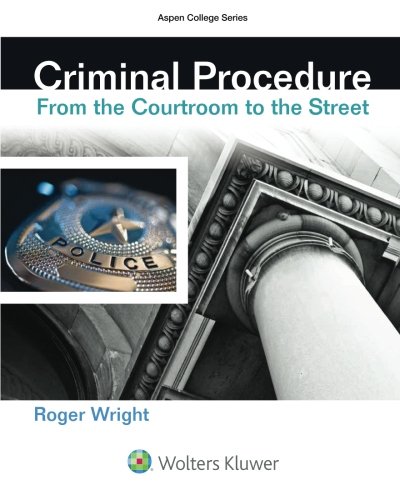 Criminal Procedure: From the Courtroom to the Street — Roger Wright (2015)