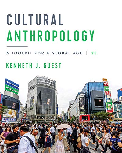 Cultural Anthropology: A Toolkit for a Global Age — Kenneth J. Guest (2019)