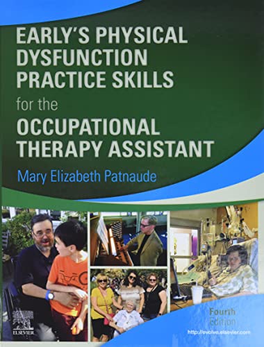 Early's Physical Dysfunction Practice Skills for the Occupational Therapy Assistant — Mary Elizabeth Patnaude, DHSc OTR/L et al. (2021)