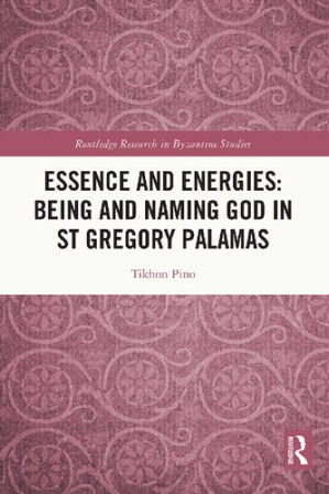 Essence and Energies: Being and Naming God in St Gregory Palamas — Tikhon Pino (2022)
