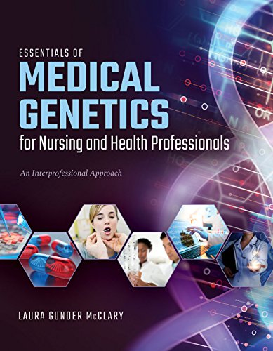 Essentials of medical genetics for nursing and health professionals : an interprofessiona approach — Laura M. Gunder McClary (2018)