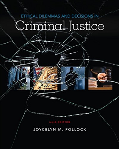 Ethical Dilemmas and Decisions in Criminal Justice — Joycelyn M. Pollock (2018)