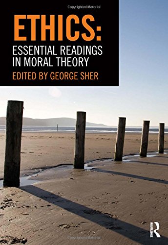 Ethics: Essential Readings in Moral Theory — George Sher (2012)
