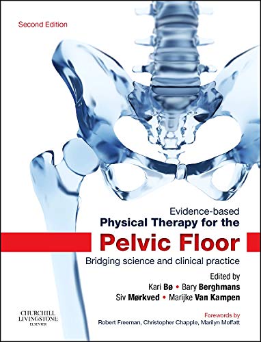 Evidence-based Physical Therapy for the Pelvic Floor: Bridging Science and Clinical Practice — Kari Bo (2015)