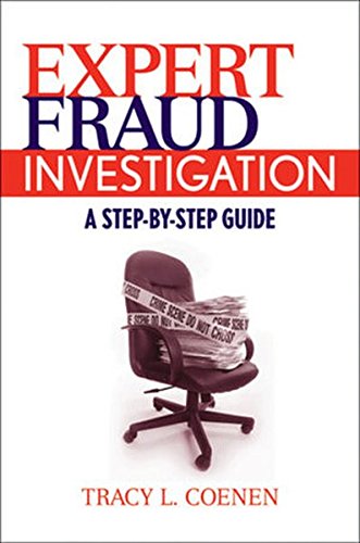 Expert Fraud Investigation: A Step-by-Step Guide — Tracy L. Coenen (2009)