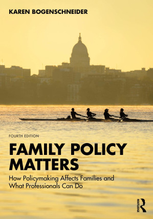 Family Policy Matters: How Policymaking Affects Families and What Professionals Can Do, 4th Edition