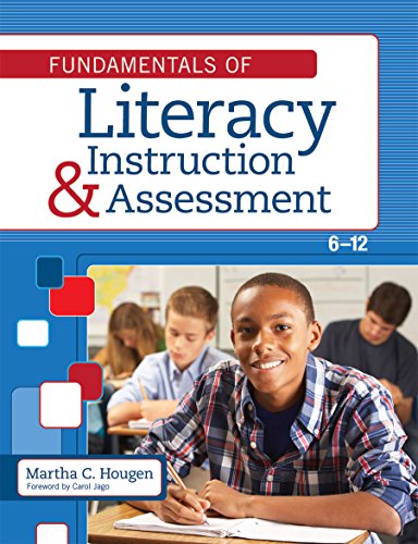 Fundamentals of Literacy Instruction and Assessment, 6-12 — Martha C. Hougen (2015)