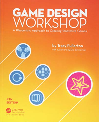 Game Design Workshop: A Playcentric Approach to Creating Innovative Games — Tracy Fullerton (2018)
